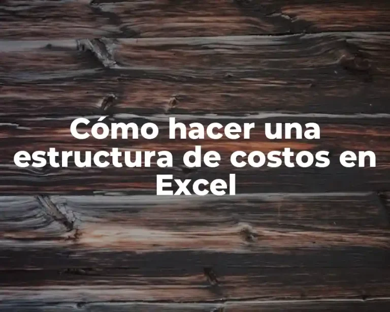 Cómo hacer una estructura de costos en Excel