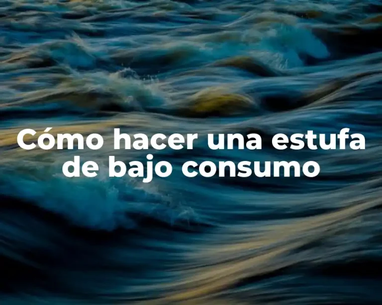 Cómo hacer una estufa de bajo consumo