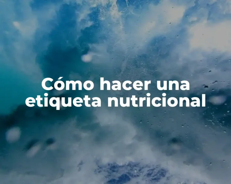 Cómo hacer una etiqueta nutricional