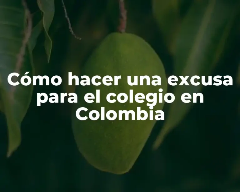 Cómo hacer una excusa para el colegio en Colombia