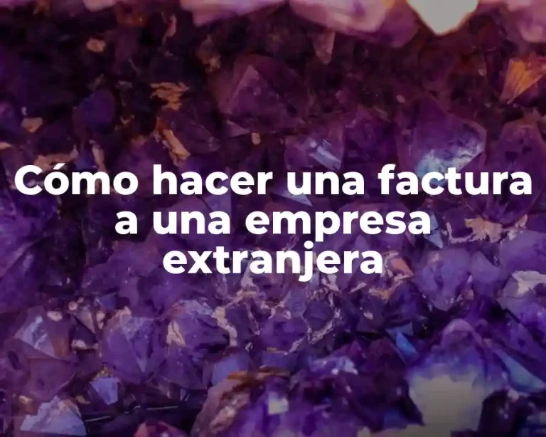 Cómo hacer una factura a una empresa extranjera