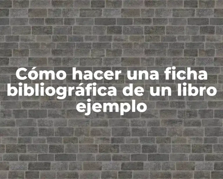 Cómo hacer una ficha bibliográfica de un libro ejemplo