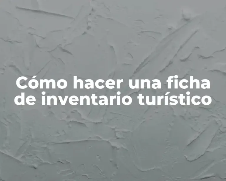 Cómo hacer una ficha de inventario turístico