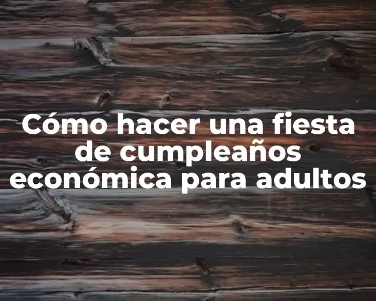 Cómo hacer una fiesta de cumpleaños económica para adultos