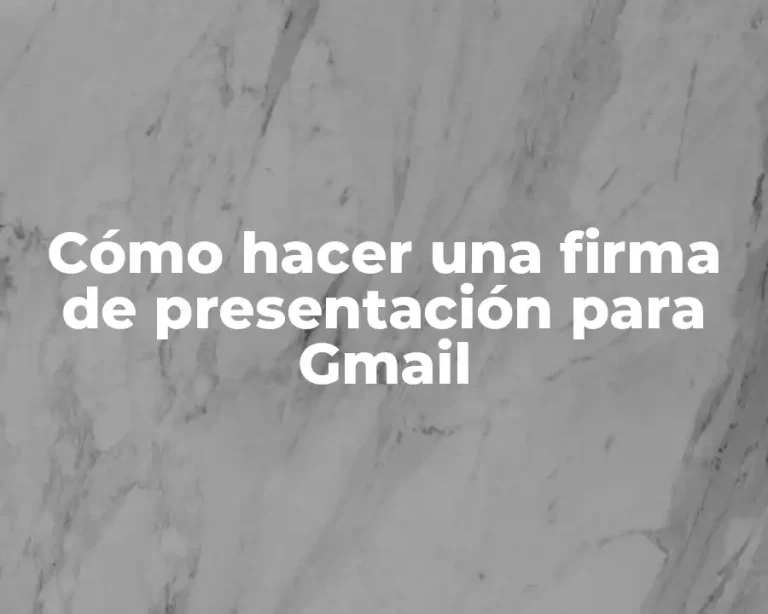 Cómo hacer una firma de presentación para Gmail