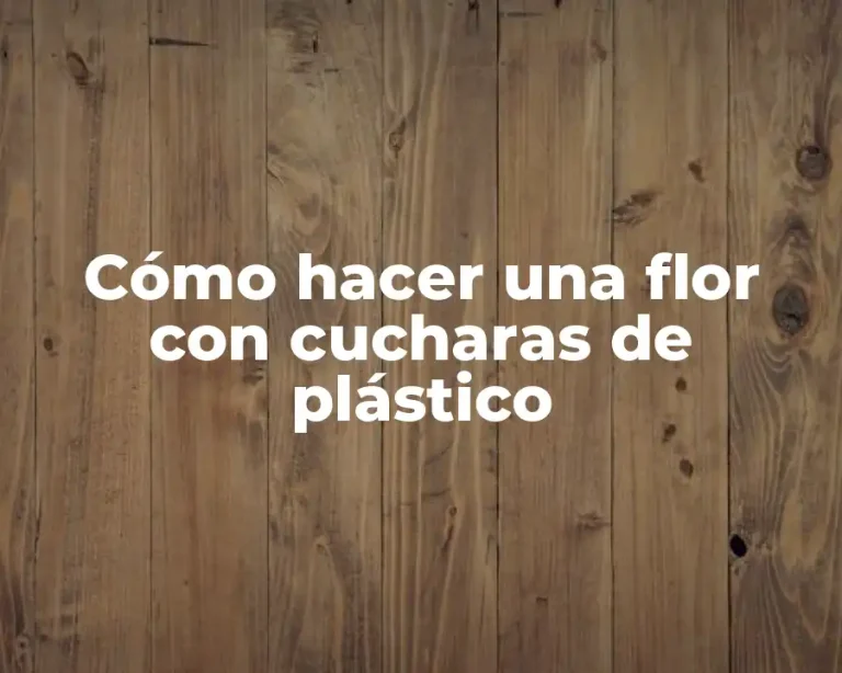 Cómo hacer una flor con cucharas de plástico