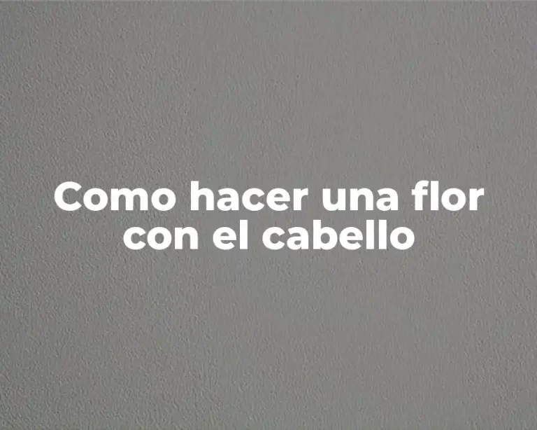 Como hacer una flor con el cabello