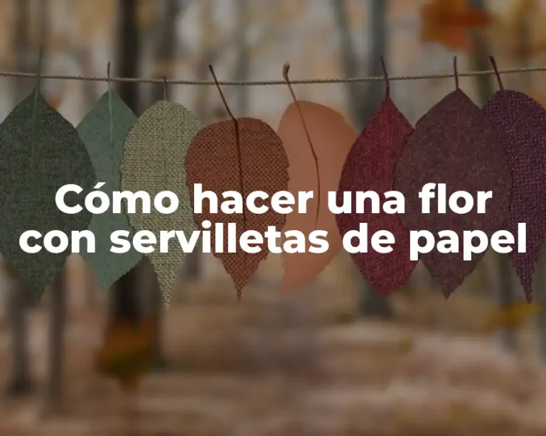 Cómo hacer una flor con servilletas de papel