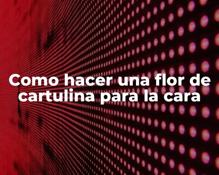 Como hacer una flor de cartulina para la cara