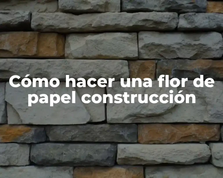 Cómo hacer una flor de papel construcción