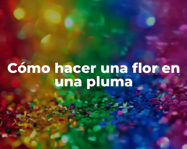Cómo hacer una flor en una pluma
