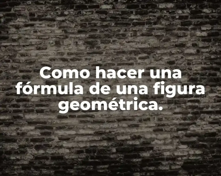 Como hacer una fórmula de una figura geométrica.