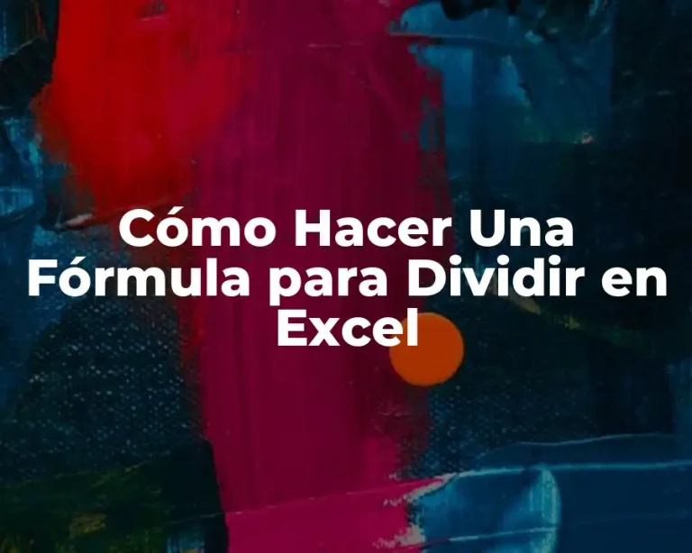 Cómo Hacer Una Fórmula para Dividir en Excel