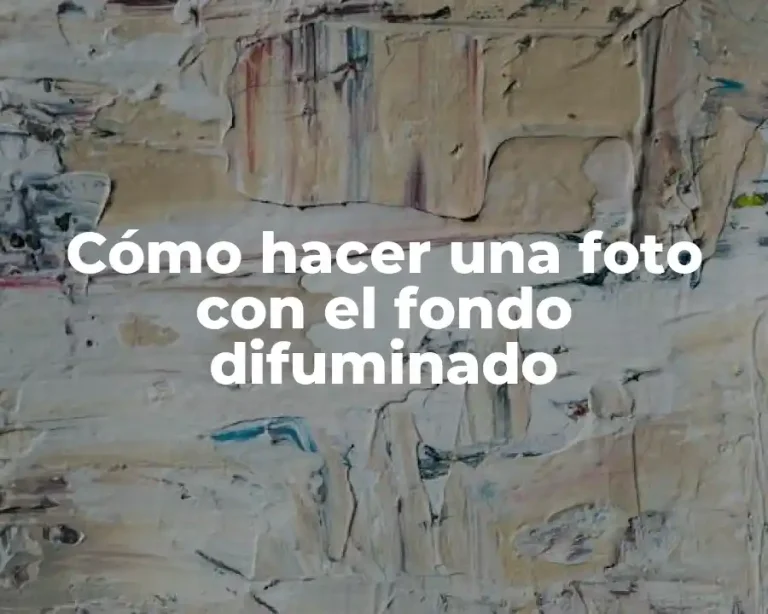 Cómo hacer una foto con el fondo difuminado