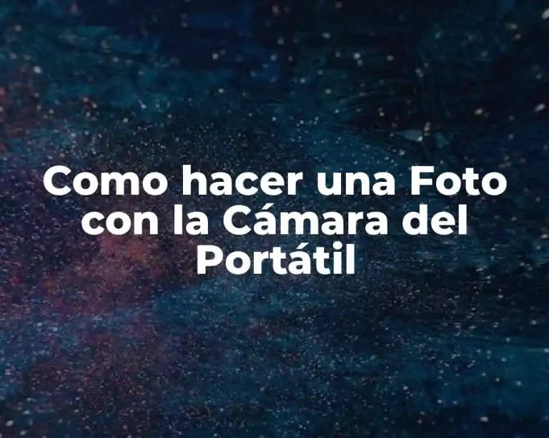 Como hacer una Foto con la Cámara del Portátil