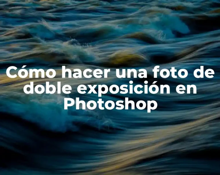Cómo hacer una foto de doble exposición en Photoshop