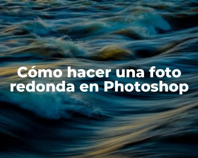 Cómo hacer una foto redonda en Photoshop