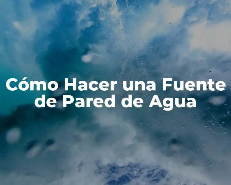 Cómo Hacer una Fuente de Pared de Agua