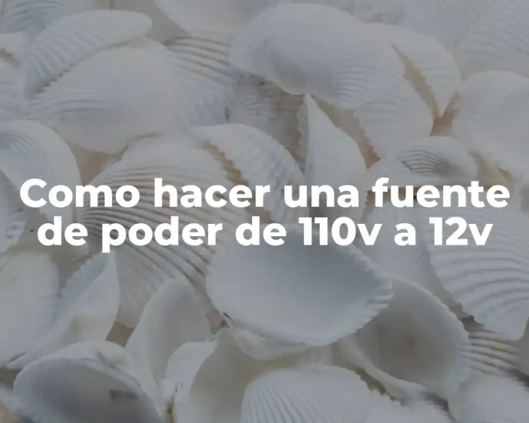 Como hacer una fuente de poder de 110v a 12v