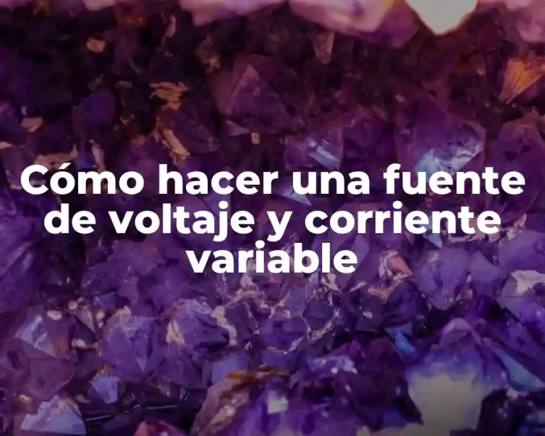 Cómo hacer una fuente de voltaje y corriente variable