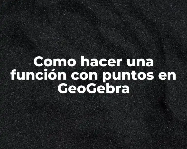 Como hacer una función con puntos en GeoGebra