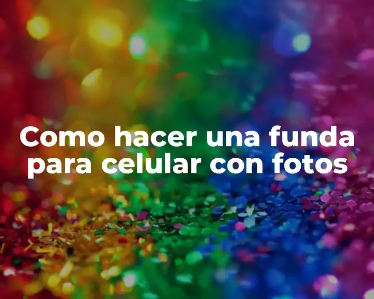 Como hacer una funda para celular con fotos