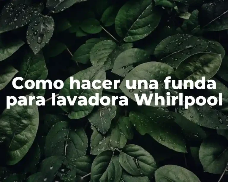 Como hacer una funda para lavadora Whirlpool