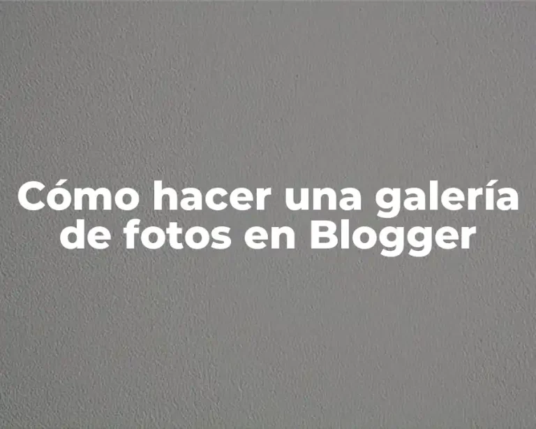 Cómo hacer una galería de fotos en Blogger