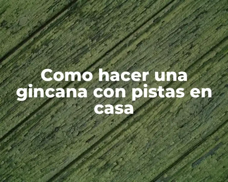 Como hacer una gincana con pistas en casa