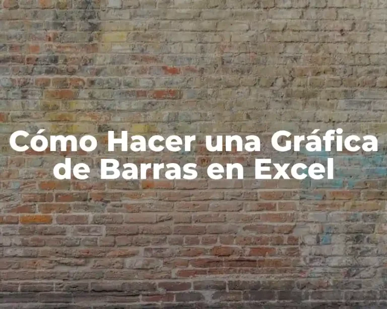 Cómo Hacer una Gráfica de Barras en Excel