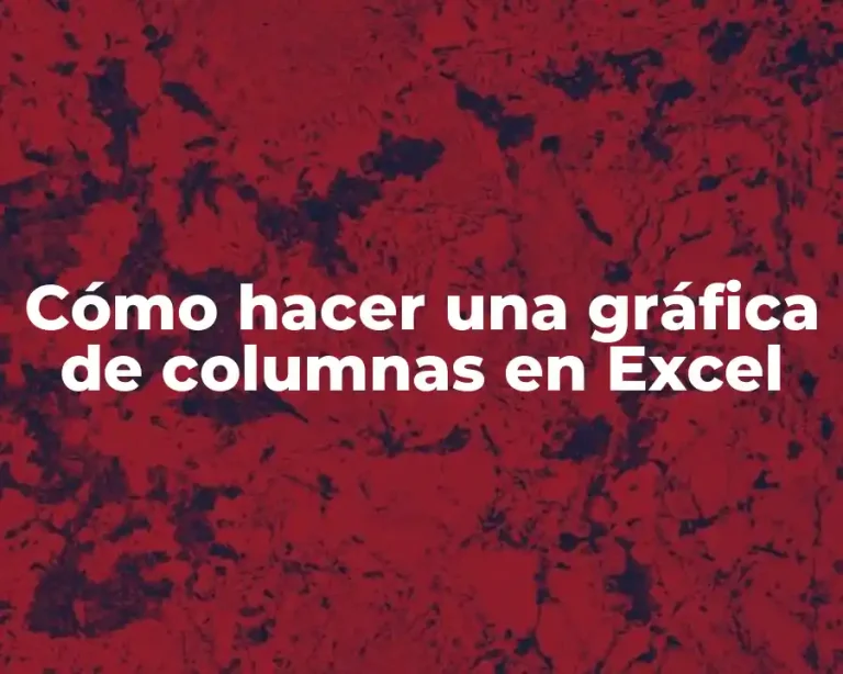 Cómo hacer una gráfica de columnas en Excel