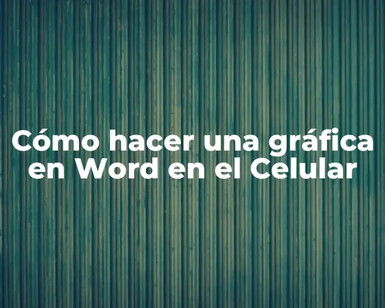 Cómo hacer una gráfica en Word en el Celular