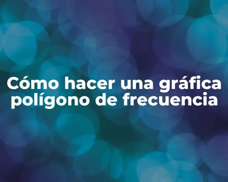 Cómo hacer una gráfica polígono de frecuencia