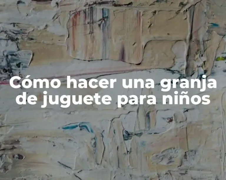 Cómo hacer una granja de juguete para niños