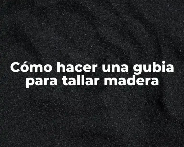 Cómo hacer una gubia para tallar madera