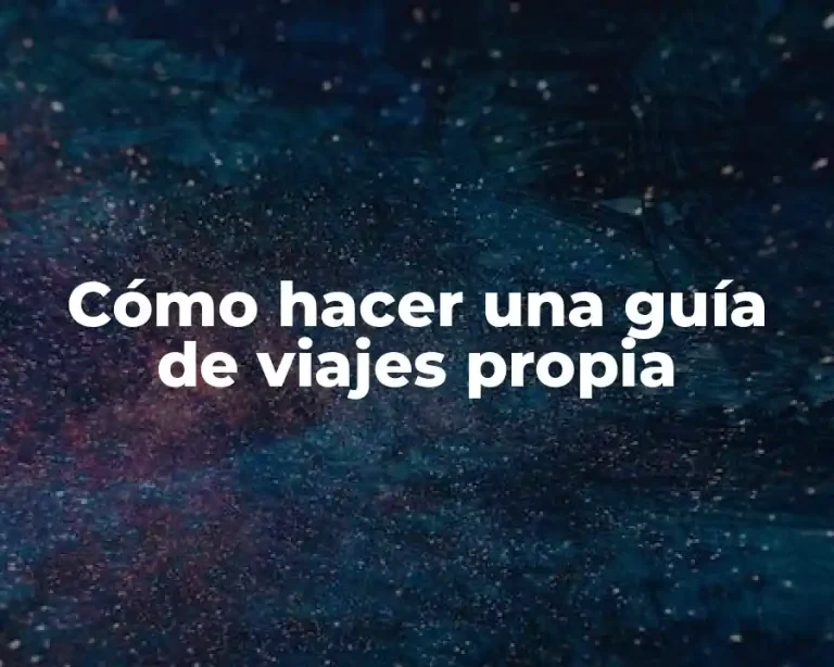 Cómo hacer una guía de viajes propia