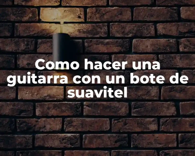 Como hacer una guitarra con un bote de suavitel