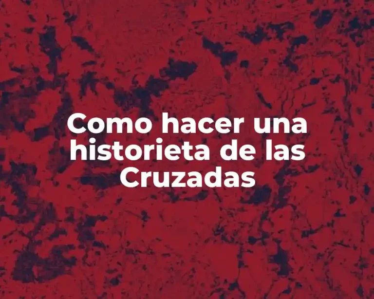 Como hacer una historieta de las Cruzadas
