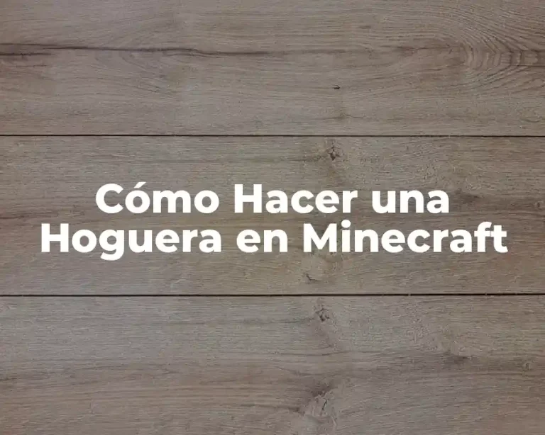 Cómo Hacer una Hoguera en Minecraft