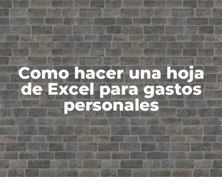 Como hacer una hoja de Excel para gastos personales