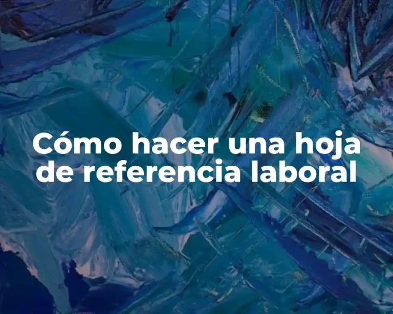 Cómo hacer una hoja de referencia laboral