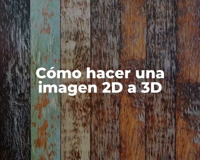 Cómo hacer una imagen 2D a 3D