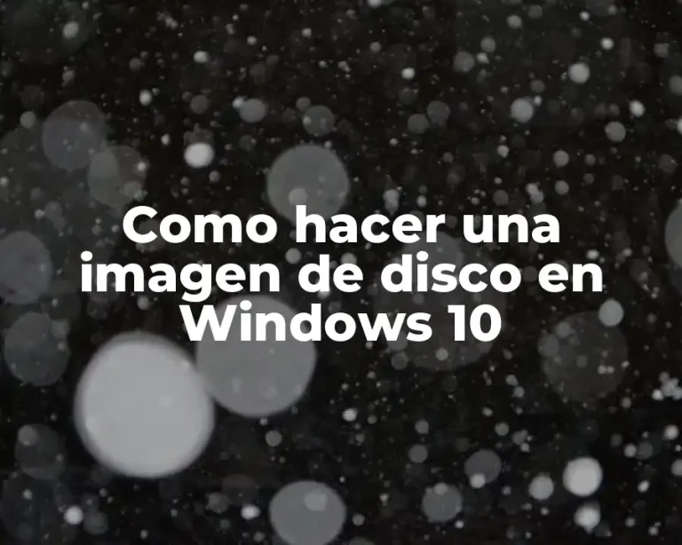 Como hacer una imagen de disco en Windows 10
