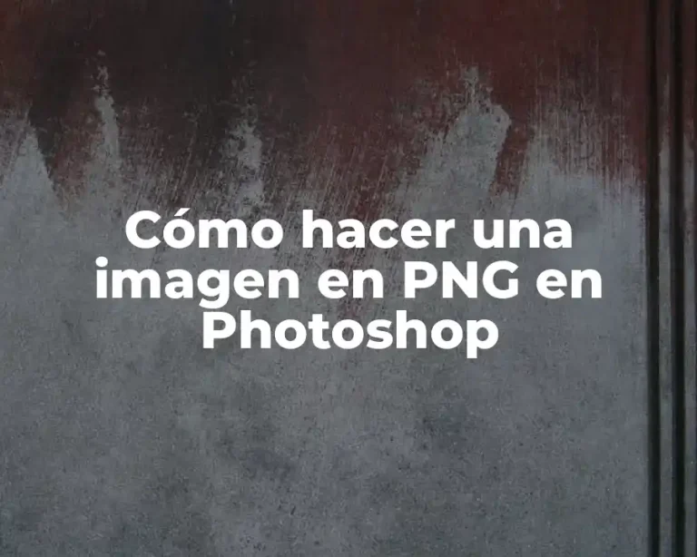 Cómo hacer una imagen en PNG en Photoshop