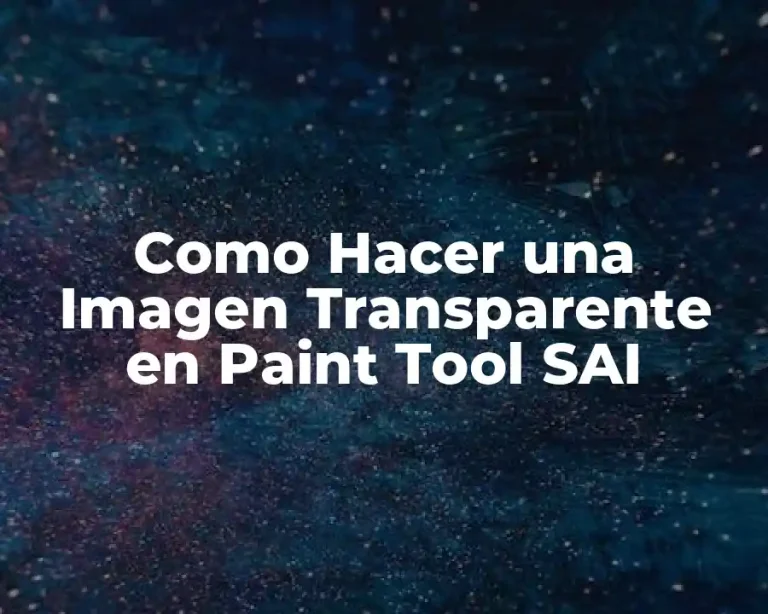 Como Hacer una Imagen Transparente en Paint Tool SAI