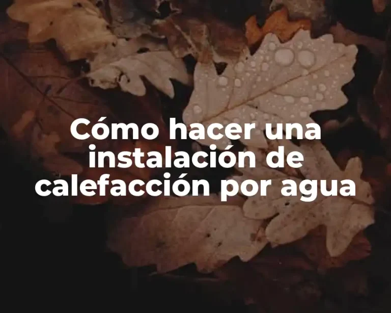 Cómo hacer una instalación de calefacción por agua