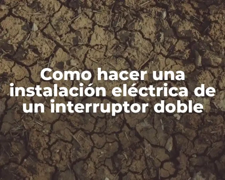 Como hacer una instalación eléctrica de un interruptor doble