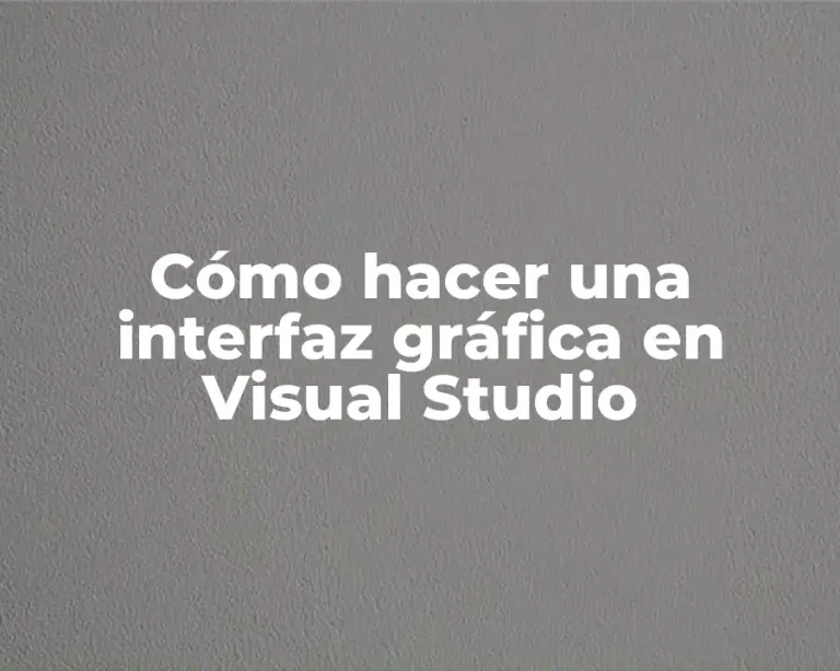 Cómo hacer una interfaz gráfica en Visual Studio