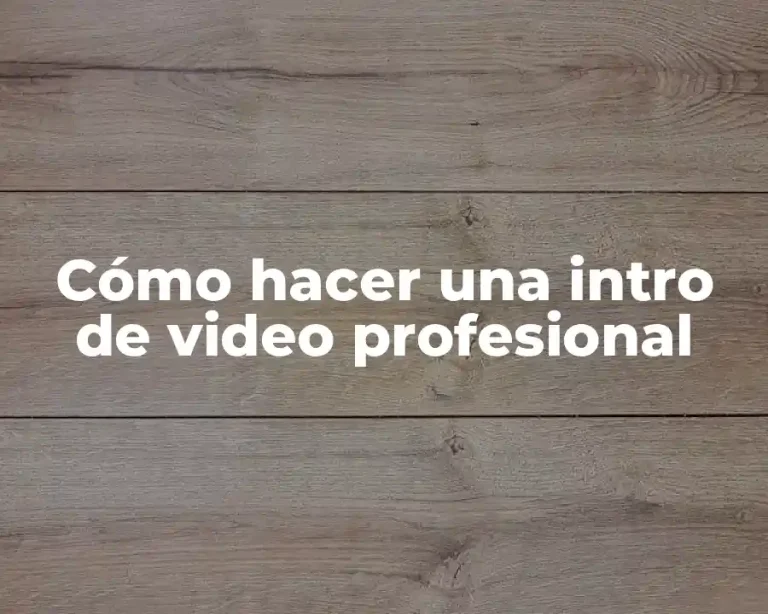 Cómo hacer una intro de video profesional