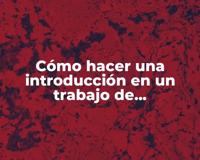 Cómo hacer una introducción en un trabajo de investigación